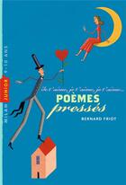 Couverture du livre « Poèmes pressés ; je t'aime, je t'aime, je t'aime... » de Bernard Friot aux éditions Milan