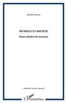 Couverture du livre « Musique et societe - deux siecles de travaux » de Daniele Pistone aux éditions L'harmattan