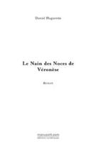 Couverture du livre « Le nain des noces de veronese » de Daniel Huguenin aux éditions Editions Le Manuscrit