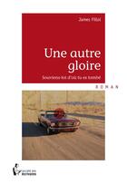 Couverture du livre « Une autre gloire ; souviens-toi d'où tu es tombé » de James Fillol aux éditions Societe Des Ecrivains