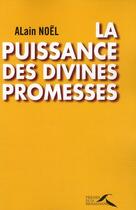 Couverture du livre « La puissance des divines promesses » de Alain Noel aux éditions Presses De La Renaissance