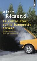 Couverture du livre « Le cintre était sur la banquette arrière » de Alain Remond aux éditions Points