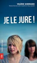 Couverture du livre « Je le jure! » de Sherrard Valerie aux éditions Les Ditions Qubec Amrique