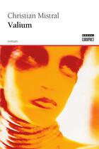 Couverture du livre « Valium » de Christian Mistral aux éditions Editions Boreal