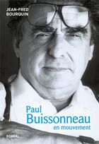 Couverture du livre « Paul Buissonneau en mouvement » de Bourquin Jean-Fred aux éditions Boreal