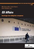 Couverture du livre « EU affairs : Sociologie des lobbyistes européens... » de Beauvallet/Roullaud aux éditions P.i.e. Peter Lang