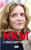 Couverture du livre « NKM, l'indomptable » de Julien Arnaud aux éditions Archipel