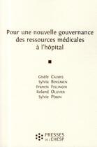 Couverture du livre « Pour une nouvelle gouvernance des ressources medicales a l hopital » de Calmes/Benzaken/Fell aux éditions Presses De L'ehesp