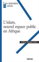 Couverture du livre « L'Islam, nouvel espace public en Afrique » de Holder / Collectif aux éditions Karthala