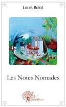 Couverture du livre « Les notes nomades » de Louis Bolot aux éditions Edilivre