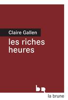 Couverture du livre « Les riches heures » de Claire Gallen aux éditions Editions Du Rouergue