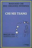 Couverture du livre « Chi nei tsang ; massage chi des organes internes » de Mantak Chia et Maneewan Chia aux éditions Guy Trédaniel