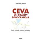 Couverture du livre « Ceva, un combat démocratique ; petite études de sciences politiques » de Jean-Claude Delaude aux éditions Slatkine