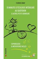 Couverture du livre « 10 minutes d'ecologie intérieure au quotidien » de Florence Binay aux éditions Le Souffle D'or
