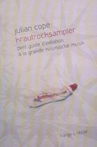 Couverture du livre « Krautrocksampler ; petit guide d'initiation a la grande kosmische muzik » de Julian Cope aux éditions Eclat