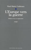 Couverture du livre « L'Europe vers la guerre » de Paul-Marie Coûteaux aux éditions Michalon