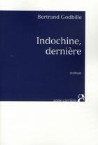 Couverture du livre « Indochine derniere » de Bertrand Godbille aux éditions Anne Carriere