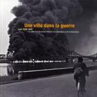 Couverture du livre « Une ville dans la guerre ; Lyon 1939-1945 ; les collections du Centre d'Histoire de la Résistance et de la Déportation » de  aux éditions Fage