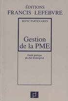 Couverture du livre « Gestion de la pme ; guide pratique du chef d'entreprise » de Befec Partenaires aux éditions Lefebvre