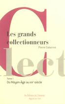 Couverture du livre « Les Grands Collectionneurs T1 » de Cabanne. Pierre aux éditions Amateur