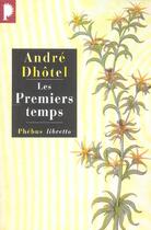 Couverture du livre « Les premiers temps » de Andre Dhotel aux éditions Libretto