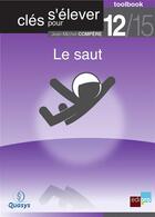 Couverture du livre « Clés pour s'élever t.12 ; le saut » de Jean-Michel Compere aux éditions Bebooks