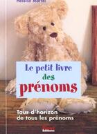 Couverture du livre « Le Petit Livre Des Prenoms ; Tour D'Horizon De Tous Les Prenoms ;Edition 2002 » de Heloise Martel aux éditions First