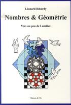 Couverture du livre « Nombres et géométrie ; vers un peu de lumière » de Leonard Ribordy aux éditions Maison De Vie