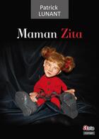 Couverture du livre « Maman Zita » de Patrick Lunant aux éditions Atria