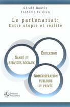 Couverture du livre « Le Partenariat : Entre Utopie Et Realite » de Gerald Boutin et Frederic Le Cren aux éditions Asms