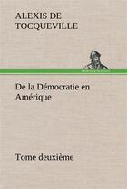 Couverture du livre « De la democratie en amerique, tome deuxieme » de Tocqueville A D. aux éditions Tredition