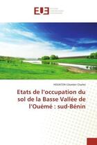 Couverture du livre « Etats de l'occupation du sol de la basse vallee de l'oueme : sud-benin » de Coomlan Charles H. aux éditions Editions Universitaires Europeennes