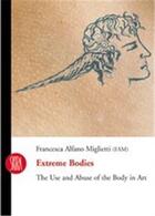 Couverture du livre « Extreme bodies » de Alfano Miglietti F aux éditions Skira