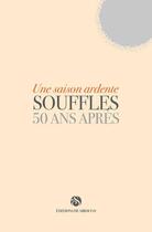 Couverture du livre « Une saison ardente ; souffles : 50 ans après » de Abdellatif Laabi et Collectif aux éditions Editions Du Sirocco