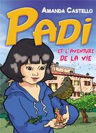 Couverture du livre « Padi et l'aventure de la vie » de Amanda Castello aux éditions Bookelis