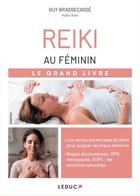 Couverture du livre « Reiki au féminin : le grand livre » de Alix Lefief-Delcourt et Guy Brassecasse aux éditions Leduc