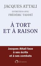 Couverture du livre « À tort et à raison » de Jacques Attali et Frederic Taddei aux éditions L'observatoire
