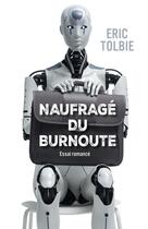 Couverture du livre « Naufragé du Burnoute : Essai romancé » de Eric Tolbie aux éditions Librinova