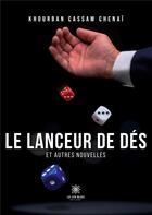 Couverture du livre « Le lanceur de dés et autres nouvelles » de Khourban Cassam Chen aux éditions Le Lys Bleu