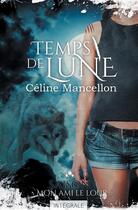 Couverture du livre « Temps de lune - t01 - mon ami le loup - temps de lune, t1 » de Celine Mancellon aux éditions Collection Infinity