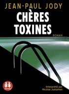 Couverture du livre « Cheres toxines » de Jean-Paul Jody aux éditions Sixtrid