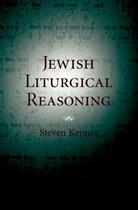 Couverture du livre « Jewish Liturgical Reasoning » de Kepnes Steven aux éditions Oxford University Press Usa