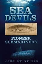 Couverture du livre « Sea Devils » de Swinfield John aux éditions History Press Digital