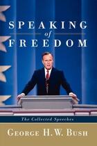 Couverture du livre « Speaking of Freedom » de Bush George H W aux éditions Scribner