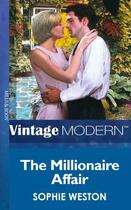 Couverture du livre « The Millionaire Affair (Mills & Boon Modern) (Notting Hill Grooms - Bo » de Sophie Weston aux éditions Mills & Boon Series