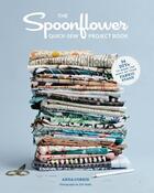 Couverture du livre « The spoonflower quick-sew project book » de Stephen Fraser aux éditions Abrams