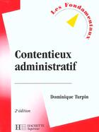 Couverture du livre « Contentieux Administratif » de Turpin/Dominique aux éditions Hachette Education