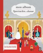 Couverture du livre « Mon album de... spectacles de danse » de Johanna Crainmark aux éditions Deux Coqs D'or