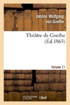 Couverture du livre « Théâtre de Goethe Tome 1 » de Johann Wolfgang Von Goethe aux éditions Hachette Bnf