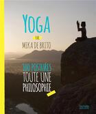 Couverture du livre « Yoga ; 100 postures toute une philosophie » de Mika De Brito aux éditions Hachette Pratique